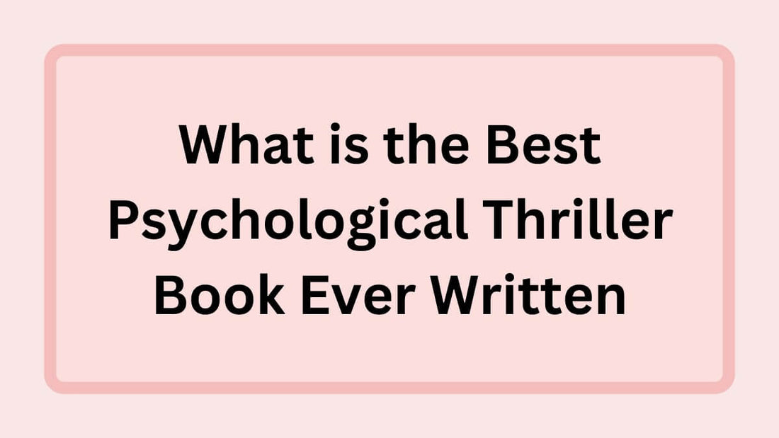 What is the Best Psychological Thriller Book Ever Written