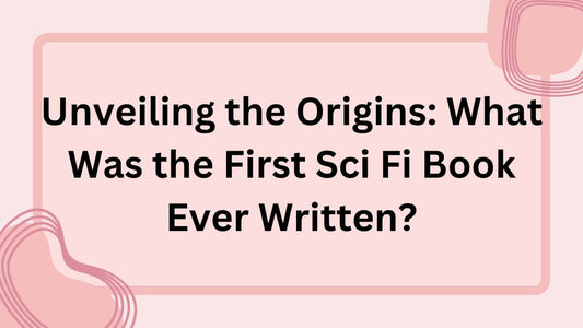 What Was the First Sci Fi Book Ever Written